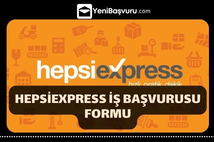 Hepsiexpress-Is-Basvurusu-Formu-Nedir