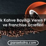 kahve bayiligi veren firmalar kahveci franchise