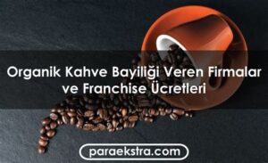 kahve bayiligi veren firmalar kahveci franchise